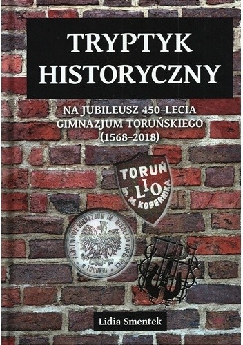 Tryptyk historyczny na jubileusz 450-lecia gimnazjum toruńskiego (1568-2018)