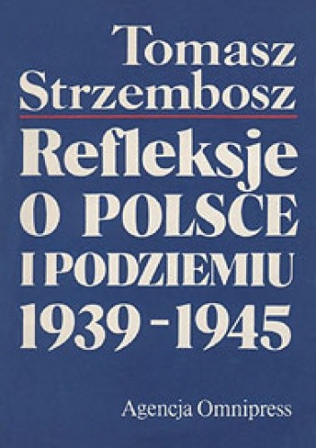 Refleksje o Polsce i Podziemiu 1939-1945