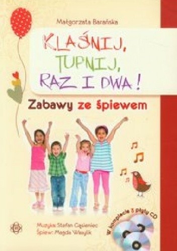 Klaśnij, tupnij, raz i dwa. Zabawy ze śpiewem