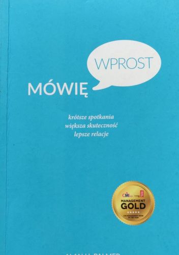 Mówię wprost: krótsze spotkania, większa skuteczność, lepsze relacje