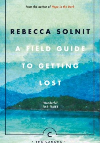 A Field Guide to Getting Lost