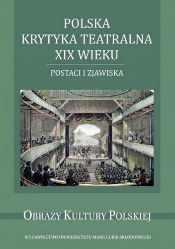 Polska krytyka teatralna XIX wieku: Postaci i zjawiska
