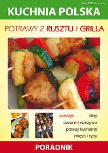 Potrawy z rusztu i grilla. Kuchnia polska. Poradnik