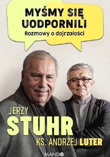 Myśmy się uodpornili. Rozmowy o dojrzałości