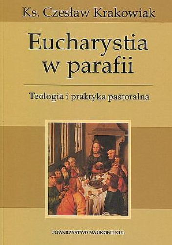 Eucharystia w parafii. Teologia i praktyka pastoralna