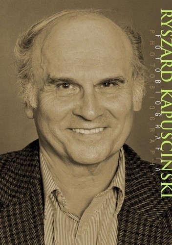 Ryszard Kapuściński. Fotobiografia