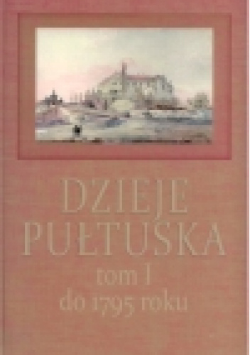 Dzieje Pułtuska. Tom I do 1795 roku