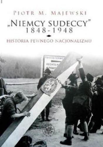 „Niemcy sudeccy” 1848-1948: historia pewnego nacjonalizmu