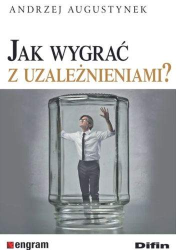 Jak wygrać z uzależnieniami?