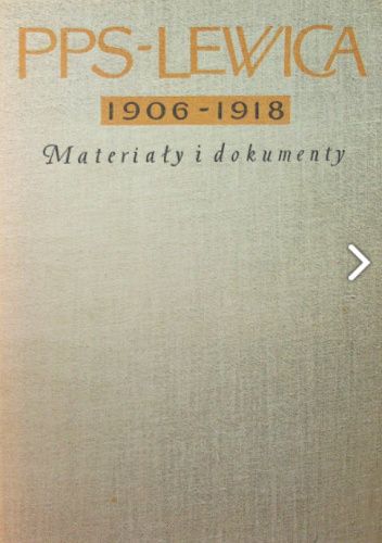 PPS - LEWICA 1906-1918. Materiały i dokumenty t. 2
