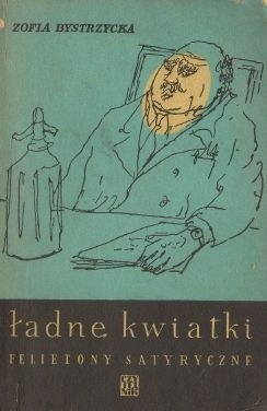 Ładne kwiatki. Felietony satyryczne