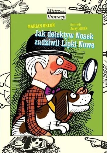 Jak detektyw Nosek zadziwił Lipki Nowe
