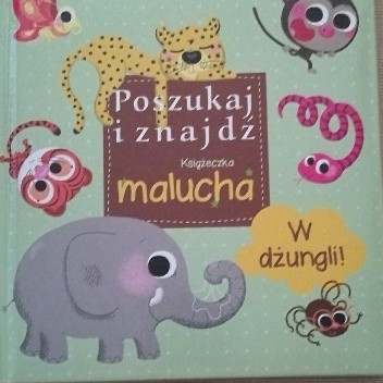 Poszukaj i znajdź. Książeczka malucha. W dżungli!