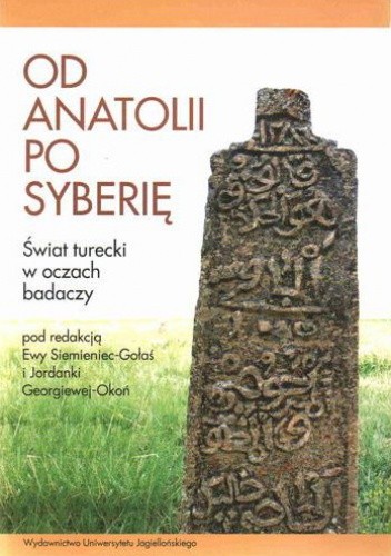 Od Anatolii po Syberię : świat turecki w oczach badaczy