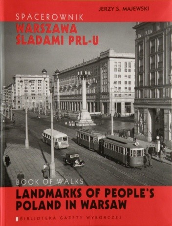 Spacerownik Warszawa śladami PRL-u / Book of walks: Landmarks of People's Poland in Warsaw