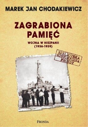 Zagrabiona pamięć. Wojna w Hiszpanii 1936-1939