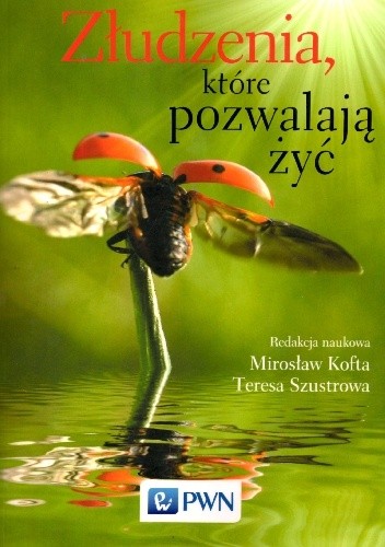 Złudzenia, które pozwalają żyć