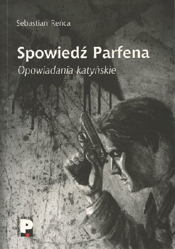 Spowiedź Parfena. Opowiadania katyńskie.