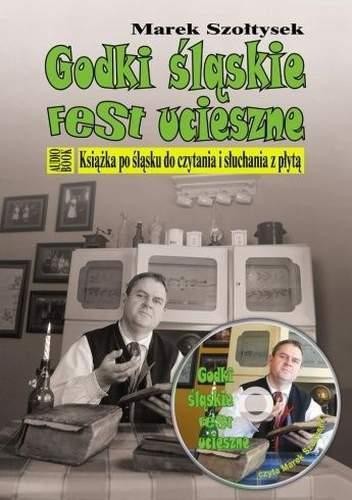 Godki śląskie fest ucieszne.  Książka po śląsku do czytania i słuchania z płytą
