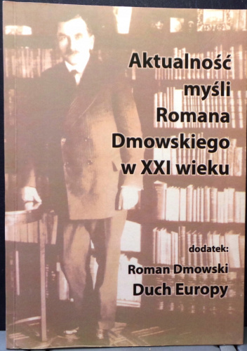 Aktualność myśli Romana Dmowskiego w XXI wieku
