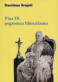 Pius IX pogromca liberalizmu