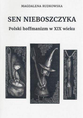 Sen nieboszczyka. Polski hoffmanizm w XIX wieku
