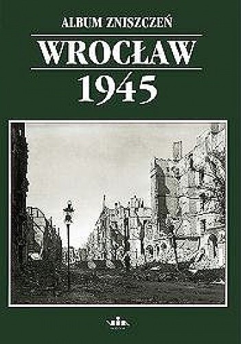 Album zniszczeń Wrocław 1945