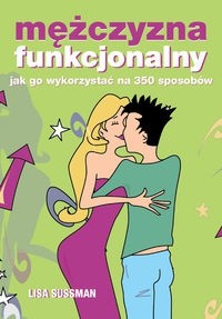 Mężczyzna funkcjonalny. Jak go wykorzystać na 350 sposobów