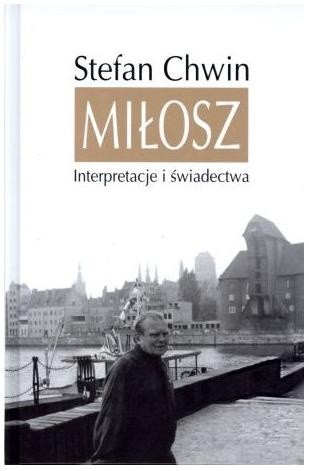 Miłosz. Interpretacje i świadectwa