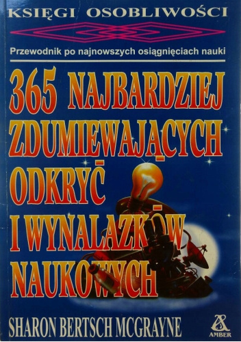 365 najbardziej zdumiewających odkryć i wynalazków naukowych