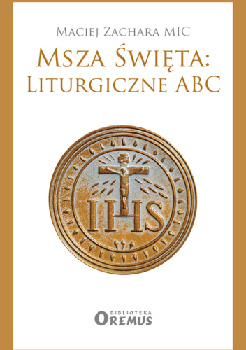 Msza Święta: Liturgiczne ABC