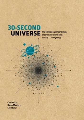30-Second Universe:50 most significant ideas, theories, principles and events that sum up... everything
