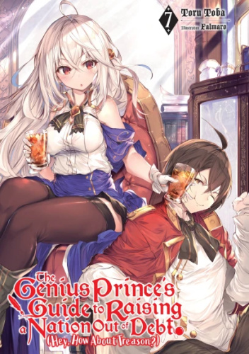 The Genius Prince's Guide to Raising a Nation Out of Debt (Hey, How About Treason?), Vol. 7 (light novel)