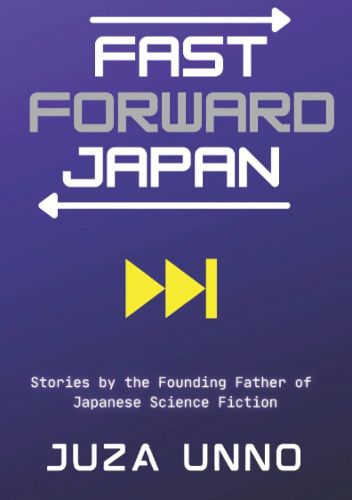 Fast Forward Japan: Stories from the Founder of Japanese Science Fiction