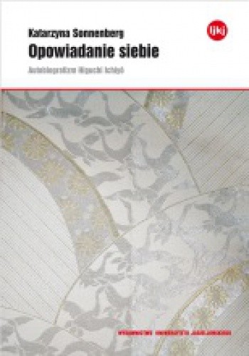 Opowiadanie siebie. Autobiografizm Higuchi Ichiyō