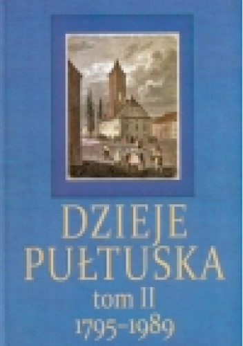 Dzieje Pułtuska. Tom II 1795-1989