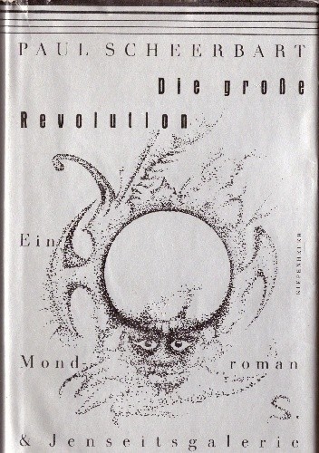 Die große Revolution. Ein Mondroman und Jenseitsgalerie