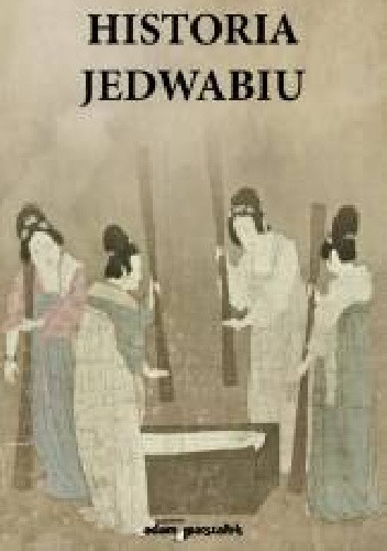 Historia chińskiej cywilizacji. Historia jedwabiu