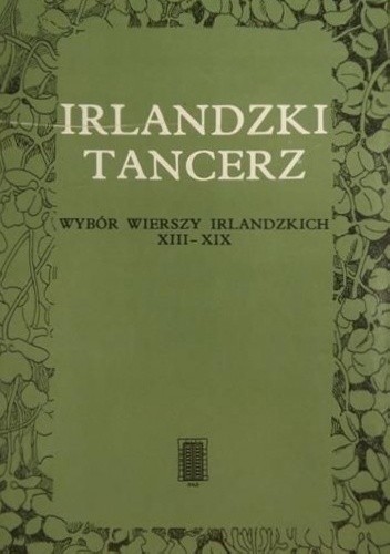 Irlandzki tancerz. Wybór wierszy irlandzkich XIII-XIX