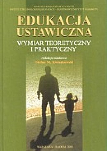 Edukacja ustawiczna. Wymiar teoretyczny i praktyczny