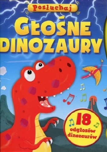Głośne dinozaury Posłuchaj 18 odgłosów dinozaurów