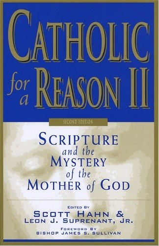 Catholic for a Reason II. Scripture and the Mystery of the Mother of God