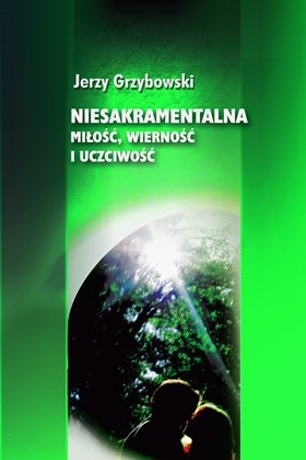Niesakramentalna miłość, wierność i uczciwość