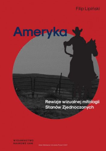 Ameryka. Rewizje wizualnej mitologii Stanów Zjednoczonych