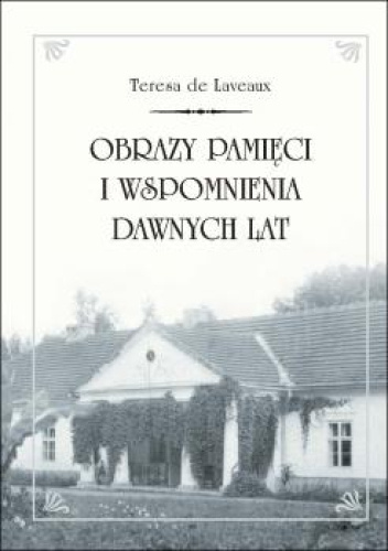 Obrazy pamięci i wspomnienia dawnych lat