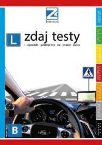 Zdaj testy i egzamin praktyczny na prawo jazdy