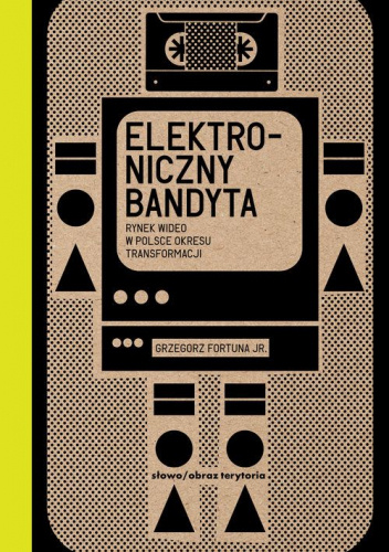 Elektroniczny bandyta. Rynek wideo w Polsce okresu transformacji