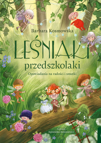 Leśniaki przedszkolaki. Opowiadania na radości i smutki