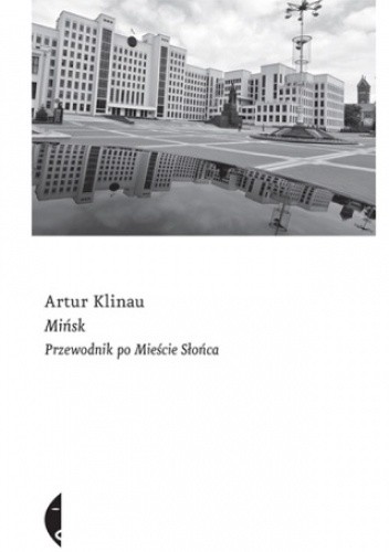 Mińsk. Przewodnik po Mieście Słońca