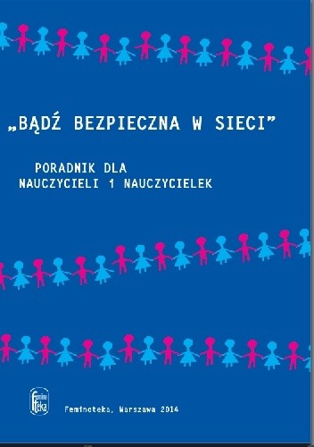 Bądź bezpieczna w sieci.